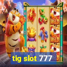 tig slot 777